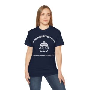 Cruise Calories Don't Count - Unisex T-Shirt, Vacation Tee, Nautical Humour Shirt, Travel Gift, Cruise Lover Apparel, Summer WT-CCDC004