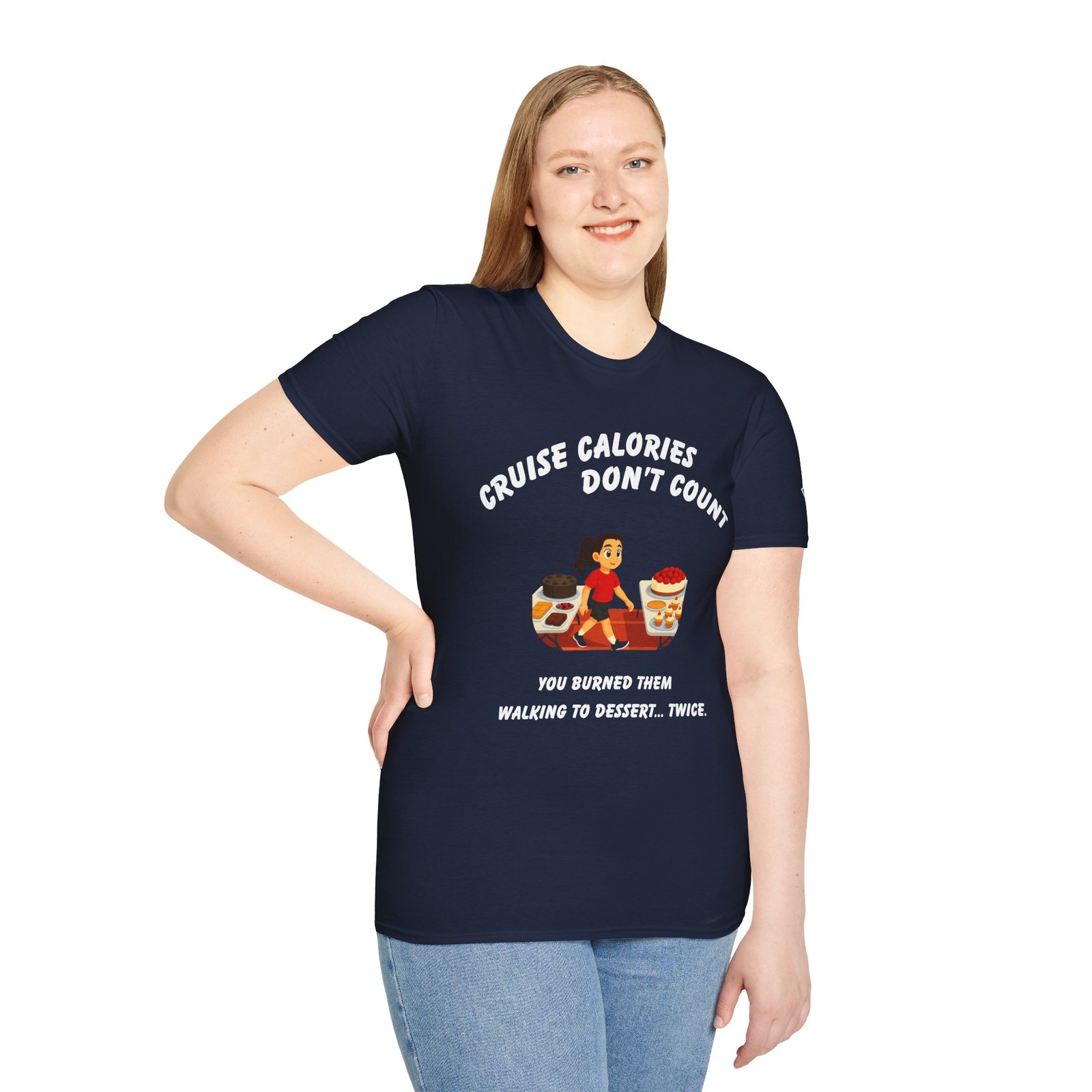 Cruise Calories Don't Count <br> You Burned Them Walking to Dessert... Twice <br><br> Cruise Tee - Men's Women Unisex T-Shirt V008-F