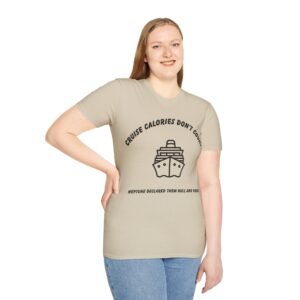 Cruise Calories Don't Count - <br> Because Buffets Bend The Laws of Nutrition <br><br> Softstyle Cruise Tee - Men's Women Unisex T-Shirt CCDC006
